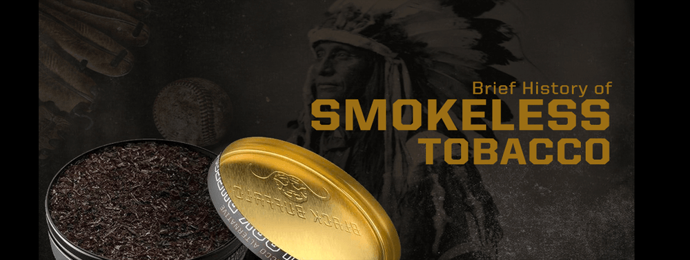 A Brief History of Smokeless Tobacco