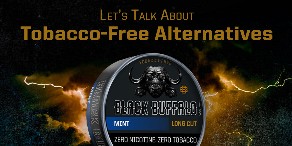 Let’s Talk About Tobacco Free Alternatives
