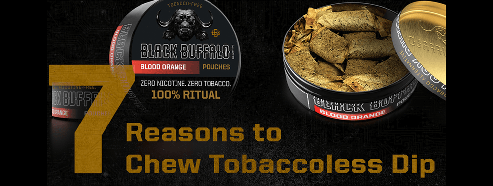 7 Reasons to Chew Tobaccoless Dip